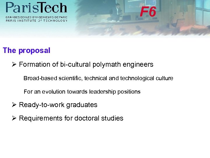 F 6 The proposal Formation of bi-cultural polymath engineers Broad-based scientific, technical and technological