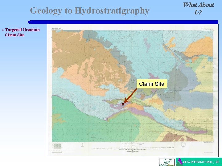 Geology to Hydrostratigraphy Ø Targeted Uranium Claim Site What About U? 