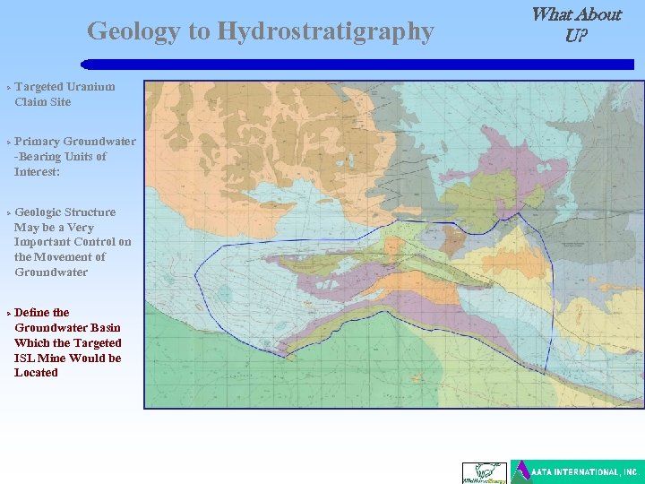 Geology to Hydrostratigraphy Ø Ø Targeted Uranium Claim Site Primary Groundwater -Bearing Units of