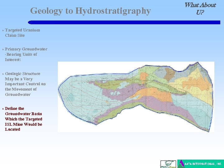 Geology to Hydrostratigraphy Ø Ø Targeted Uranium Claim Site Primary Groundwater -Bearing Units of