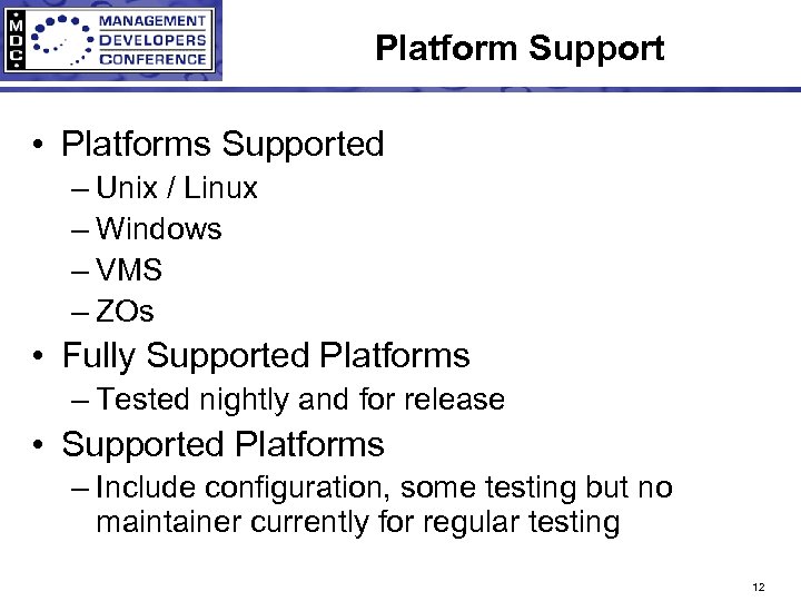 Platform Support • Platforms Supported – Unix / Linux – Windows – VMS –