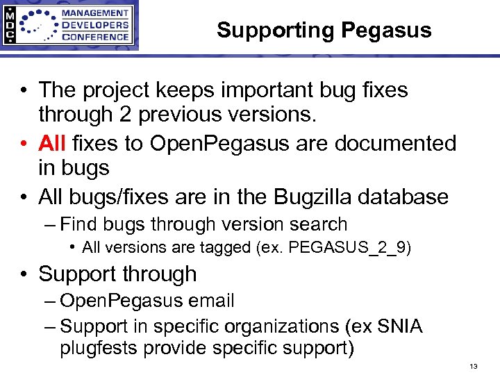 Supporting Pegasus • The project keeps important bug fixes through 2 previous versions. •