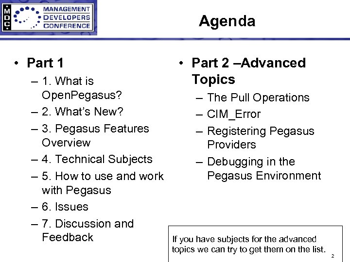 Agenda • Part 1 – 1. What is Open. Pegasus? – 2. What’s New?