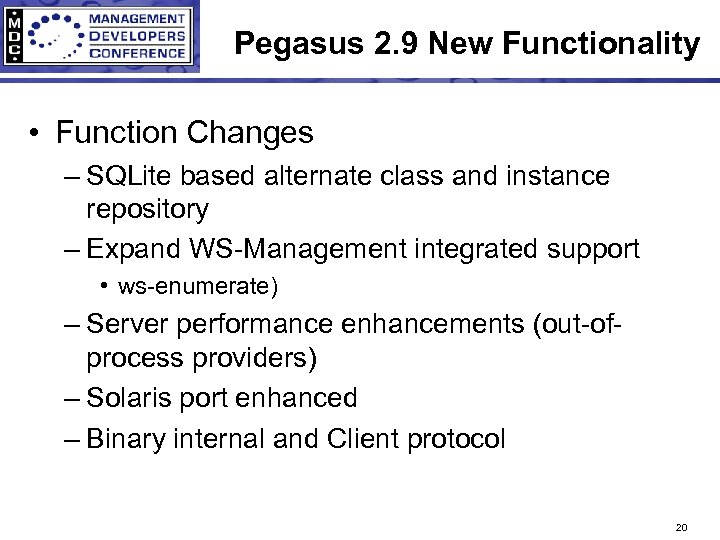Pegasus 2. 9 New Functionality • Function Changes – SQLite based alternate class and