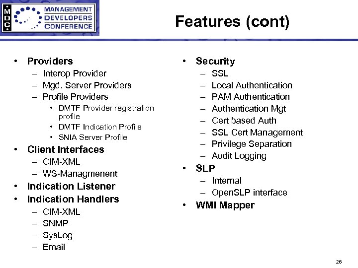 Features (cont) • Providers – Interop Provider – Mgd. Server Providers – Profile Providers