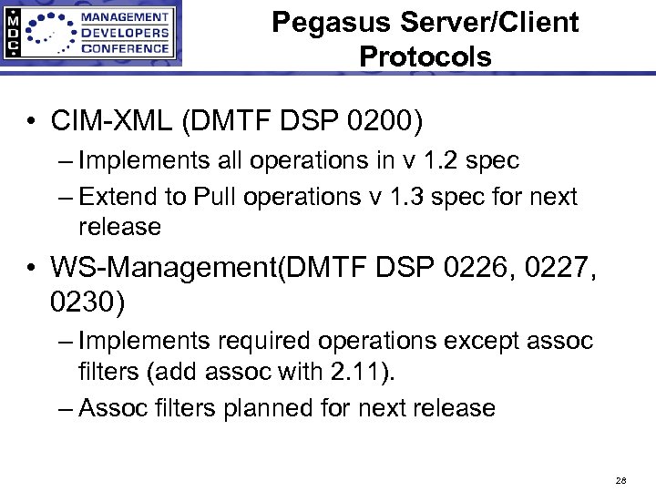 Pegasus Server/Client Protocols • CIM-XML (DMTF DSP 0200) – Implements all operations in v