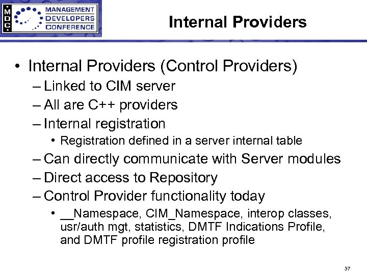 Internal Providers • Internal Providers (Control Providers) – Linked to CIM server – All