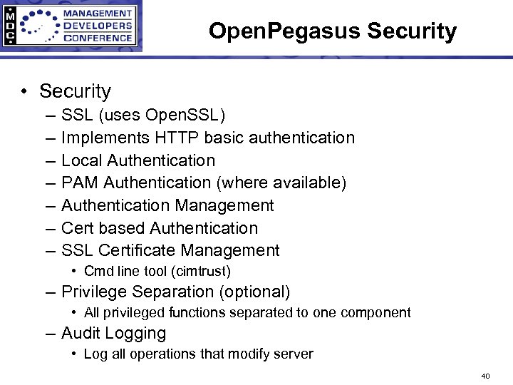 Open. Pegasus Security • Security – – – – SSL (uses Open. SSL) Implements
