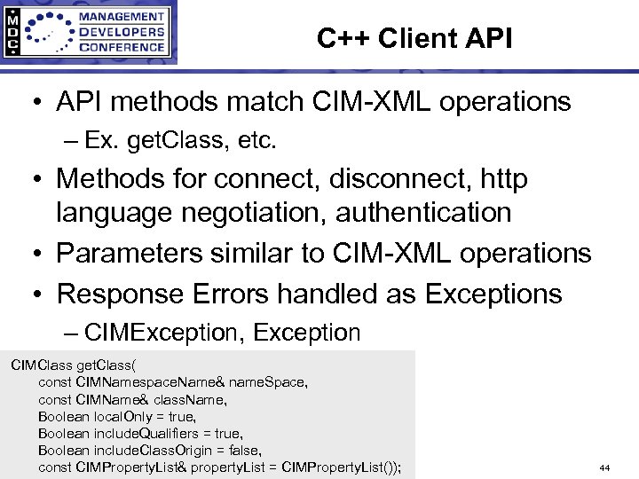 C++ Client API • API methods match CIM-XML operations – Ex. get. Class, etc.