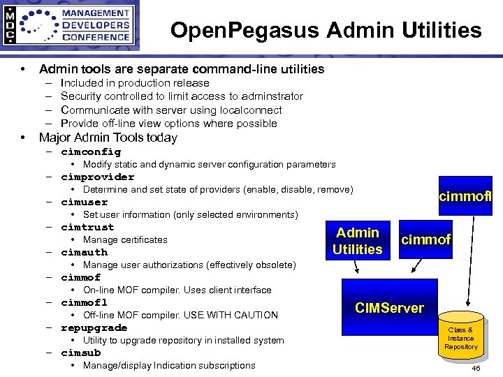 Open. Pegasus Admin Utilities • Admin tools are separate command-line utilities – – •