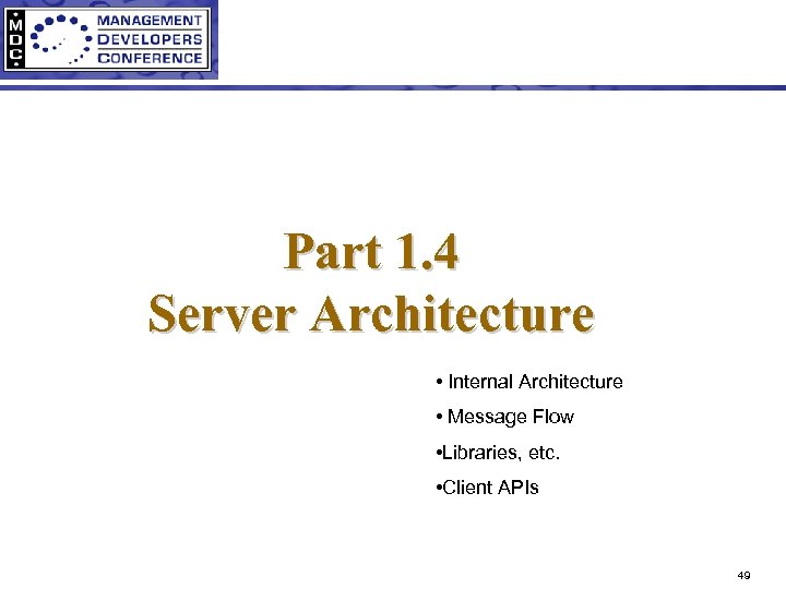 Part 1. 4 Server Architecture • Internal Architecture • Message Flow • Libraries, etc.
