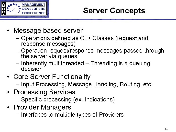 Server Concepts • Message based server – Operations defined as C++ Classes (request and