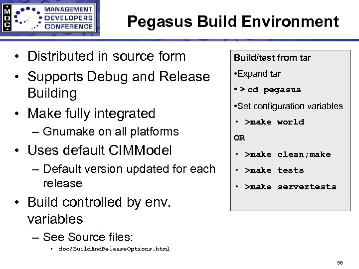 Pegasus Build Environment • Distributed in source form • Supports Debug and Release Building