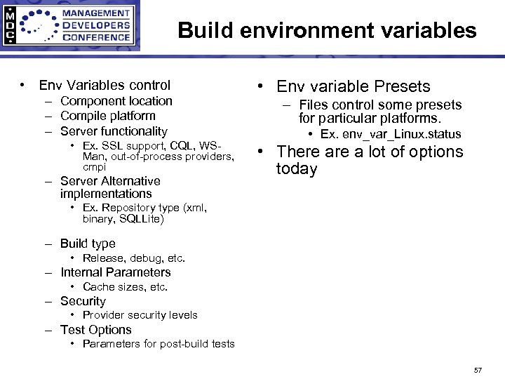 Build environment variables • Env Variables control – Component location – Compile platform –