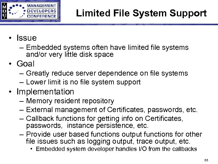Limited File System Support • Issue – Embedded systems often have limited file systems