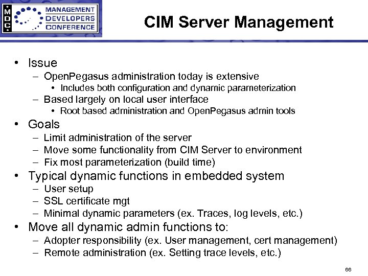 CIM Server Management • Issue – Open. Pegasus administration today is extensive • Includes