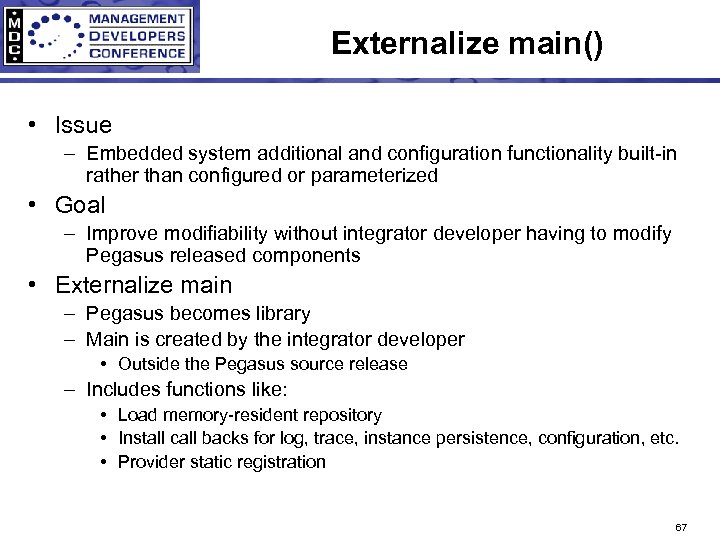 Externalize main() • Issue – Embedded system additional and configuration functionality built-in rather than