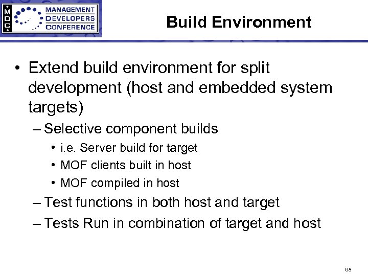 Build Environment • Extend build environment for split development (host and embedded system targets)