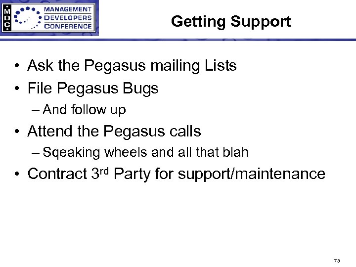 Getting Support • Ask the Pegasus mailing Lists • File Pegasus Bugs – And