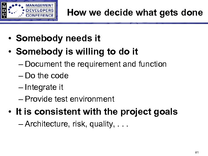 How we decide what gets done • Somebody needs it • Somebody is willing