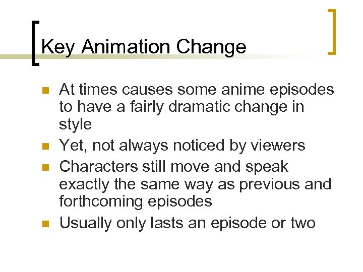 Key Animation Change n n At times causes some anime episodes to have a