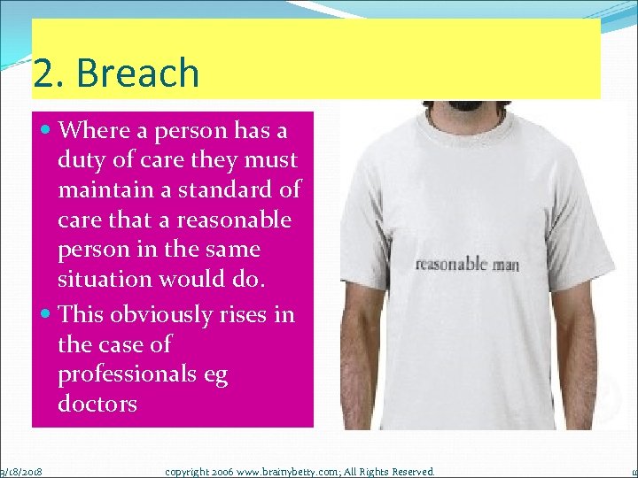 2. Breach Where a person has a duty of care they must maintain a