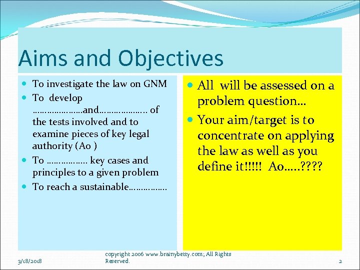 Aims and Objectives To investigate the law on GNM To develop …………………and………………. . of
