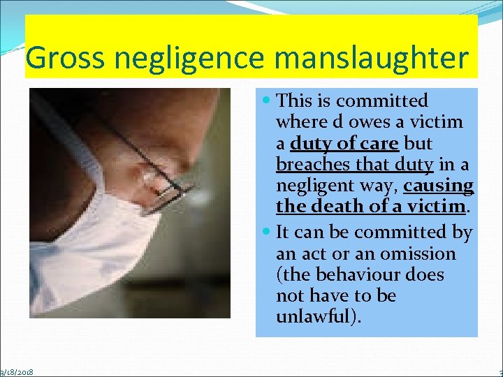 Gross negligence manslaughter 3/18/2018 This is committed where d owes a victim a duty