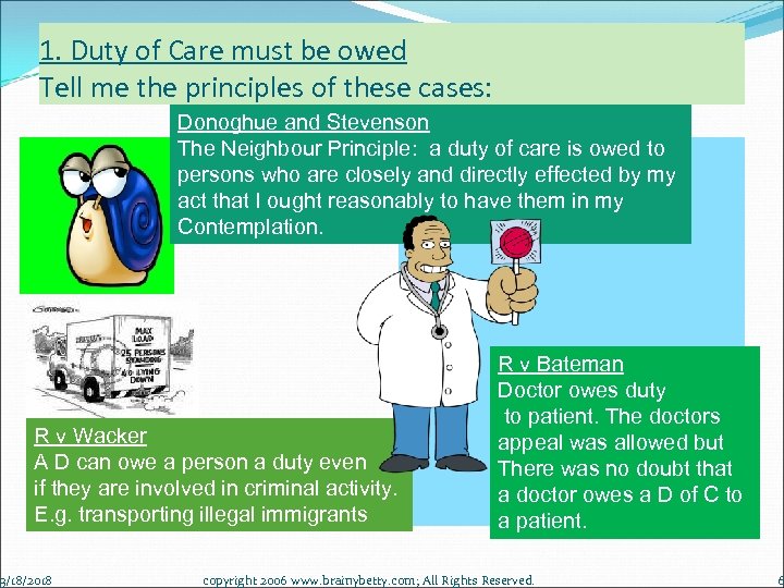 1. Duty of Care must be owed Tell me the principles of these cases: