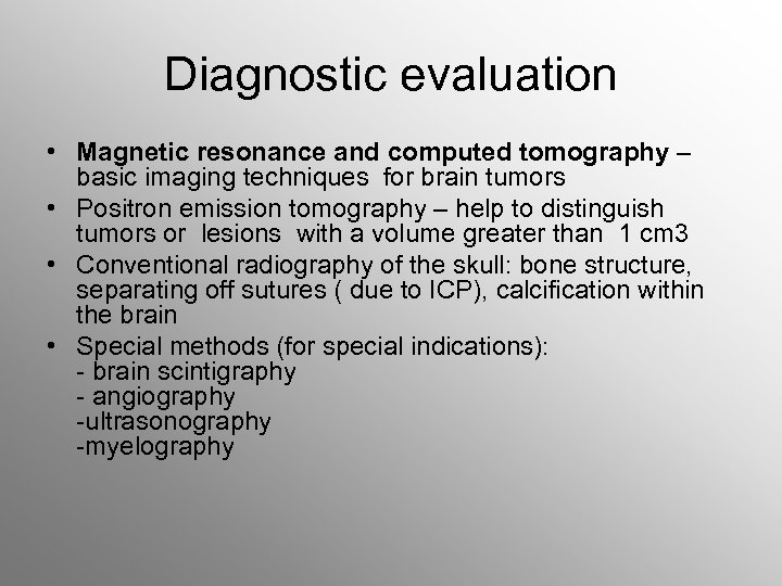 Diagnostic evaluation • Magnetic resonance and computed tomography – basic imaging techniques for brain