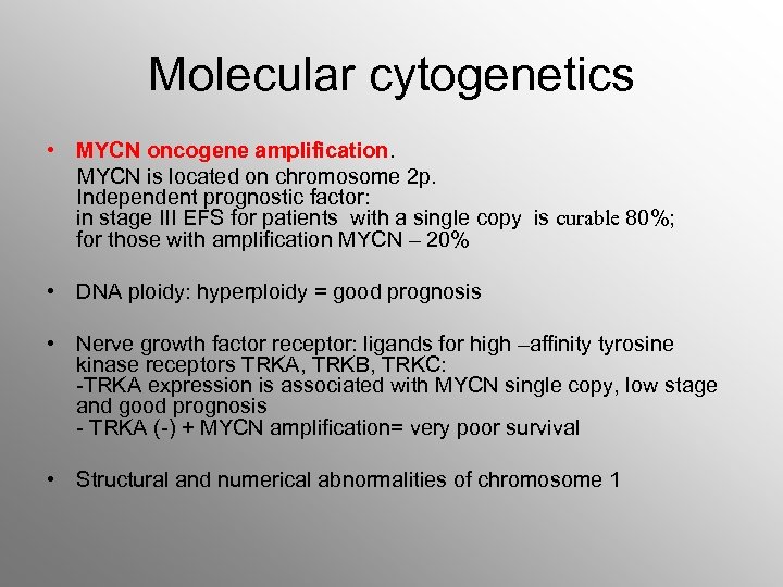 Molecular cytogenetics • MYCN oncogene amplification. MYCN is located on chromosome 2 p. Independent