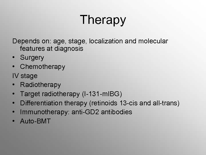 Therapy Depends on: age, stage, localization and molecular features at diagnosis • Surgery •