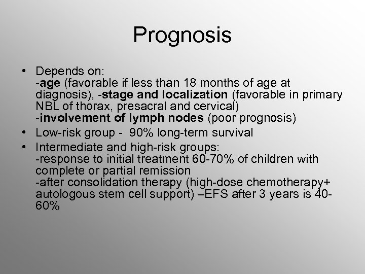 Prognosis • Depends on: -age (favorable if less than 18 months of age at