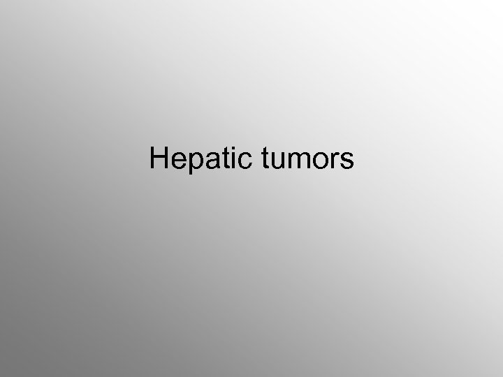 Hepatic tumors 