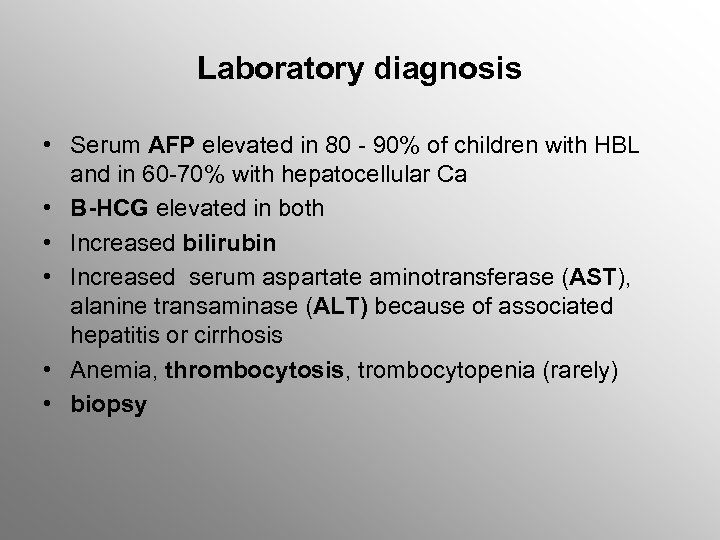 Laboratory diagnosis • Serum AFP elevated in 80 - 90% of children with HBL