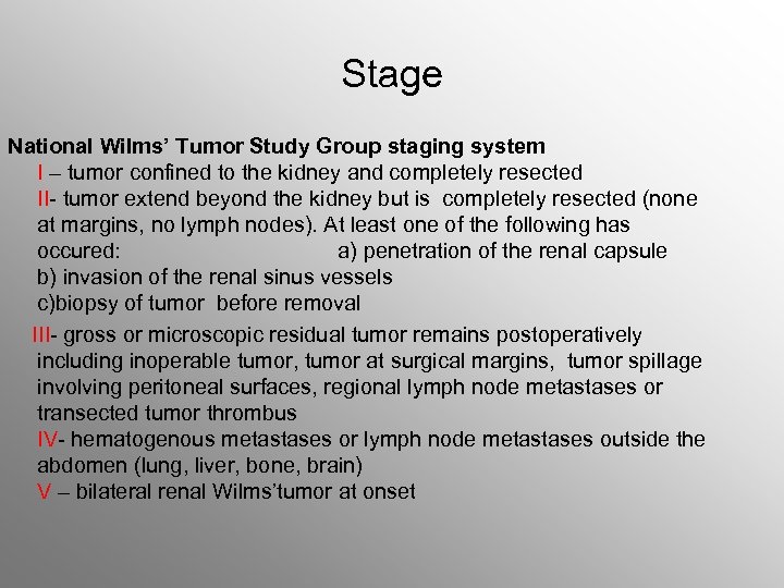 Stage National Wilms’ Tumor Study Group staging system I – tumor confined to the