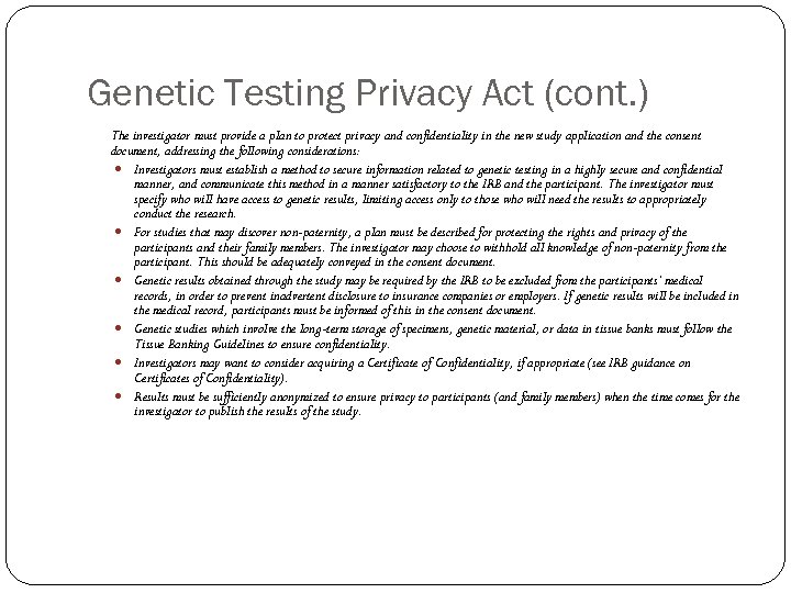 Genetic Testing Privacy Act (cont. ) The investigator must provide a plan to protect