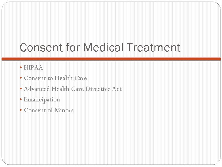 Consent for Medical Treatment • HIPAA • Consent to Health Care • Advanced Health