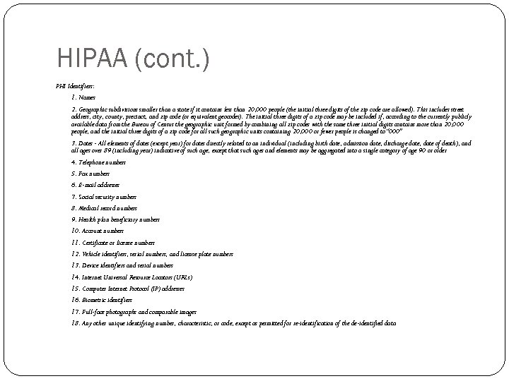 HIPAA (cont. ) PHI Identifiers: 1. Names 2. Geographic subdivisions smaller than a state