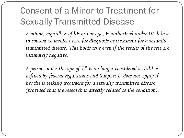 Consent of a Minor to Treatment for Sexually Transmitted Disease A minor, regardless of