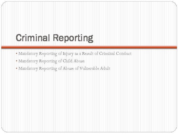 Criminal Reporting • Mandatory Reporting of Injury as a Result of Criminal Conduct •