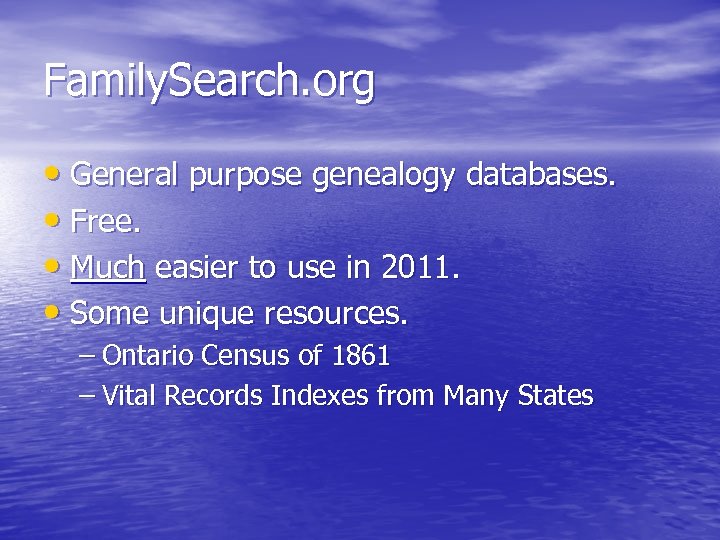 Family. Search. org • General purpose genealogy databases. • Free. • Much easier to