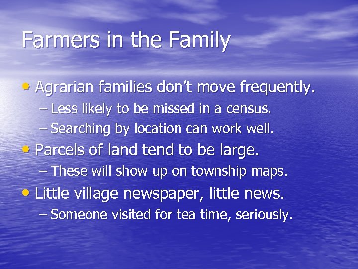 Farmers in the Family • Agrarian families don’t move frequently. – Less likely to