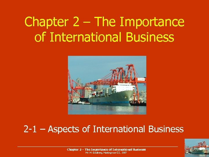 Chapter 2 – The Importance of International Business 2 -1 – Aspects of International