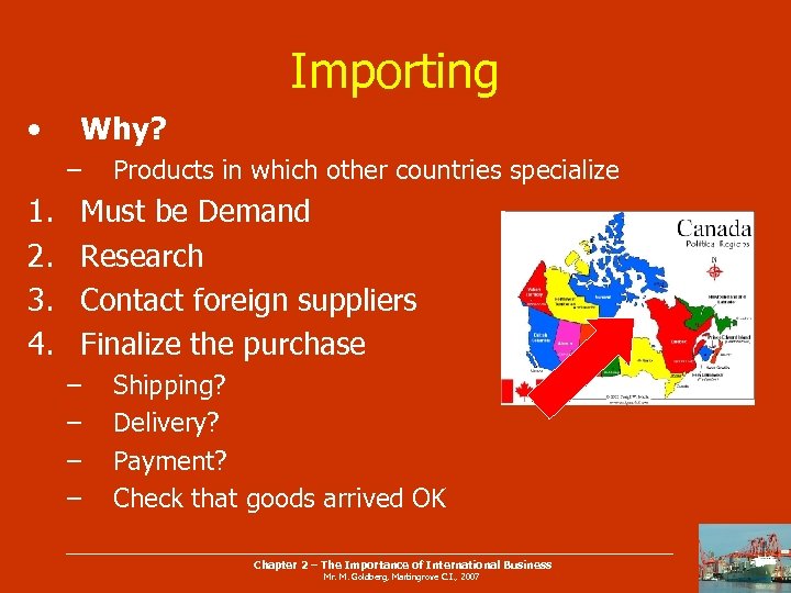 Importing • Why? – 1. 2. 3. 4. Products in which other countries specialize