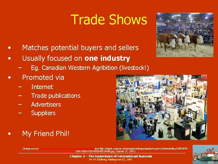 Trade Shows • • Matches potential buyers and sellers Usually focused on one industry