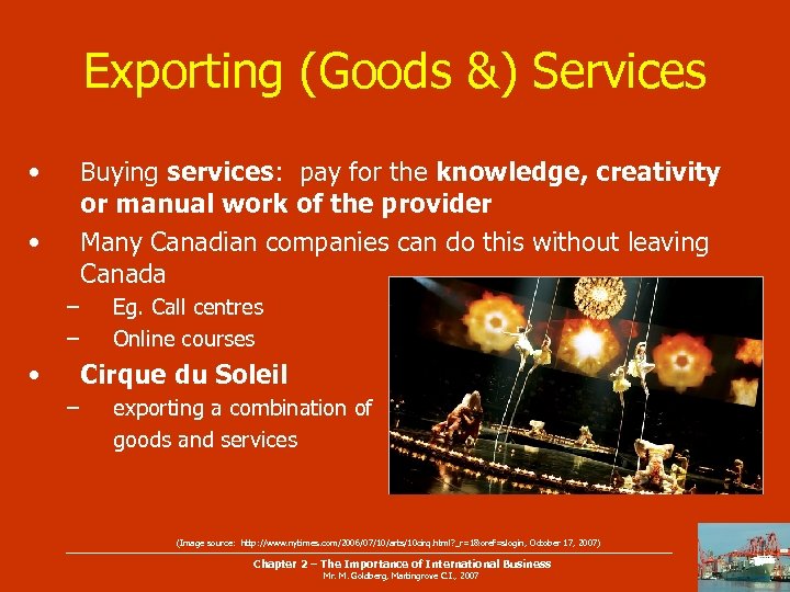 Exporting (Goods &) Services • Buying services: pay for the knowledge, creativity or manual