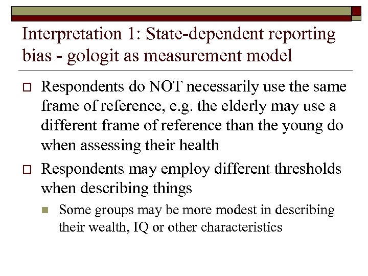 Interpretation 1: State-dependent reporting bias - gologit as measurement model o o Respondents do