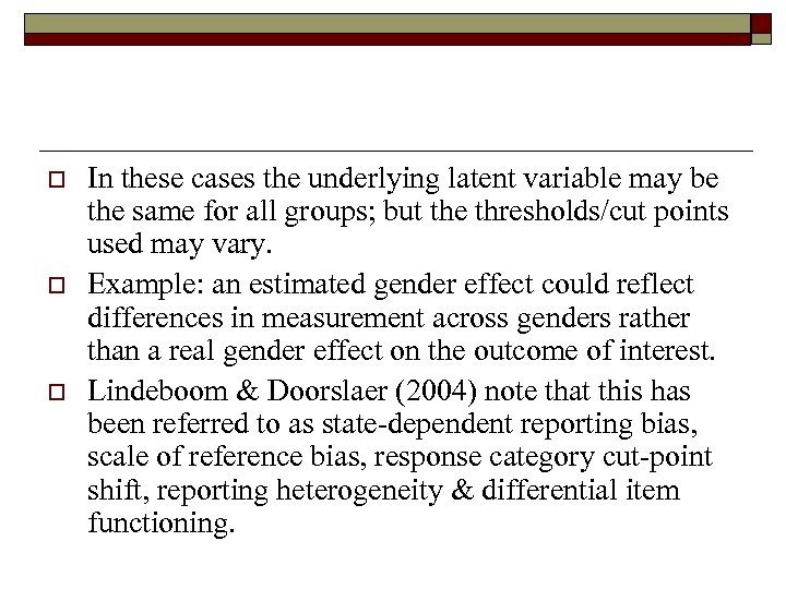 o o o In these cases the underlying latent variable may be the same