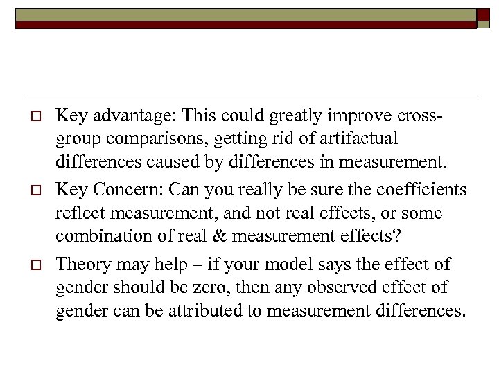 o o o Key advantage: This could greatly improve crossgroup comparisons, getting rid of